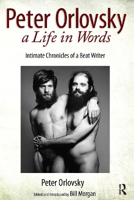 Peter Orlovsky, a Life in Words: Intimate Chronicles of a Beat Writer by Peter Orlovsky