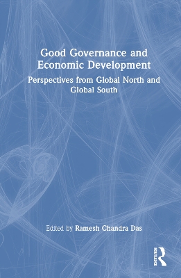 Good Governance and Economic Development: Perspectives from Global North and Global South by Ramesh Chandra Das