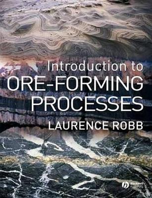 Introduction to Ore-Forming Processes by Laurence Robb