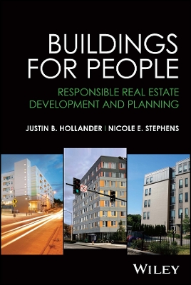 Buildings for People: Responsible Real Estate Development and Planning by Justin B. Hollander