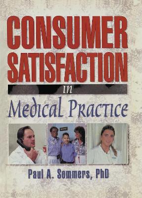 Consumer Satisfaction in Medical Practice by William Winston