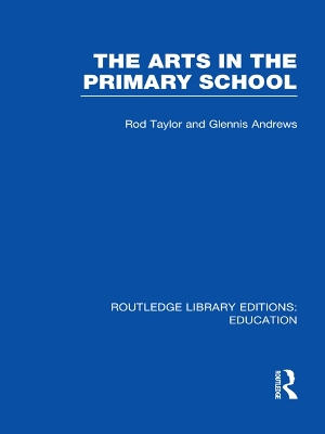 The The Arts in the Primary School by Rod Taylor