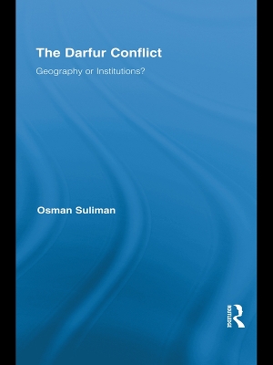 The Darfur Conflict: Geography or Institutions? by Osman Suliman