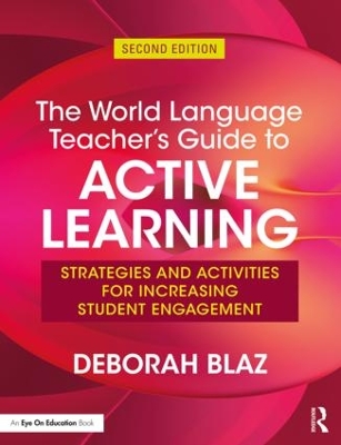 The World Language Teacher's Guide to Active Learning by Deborah Blaz
