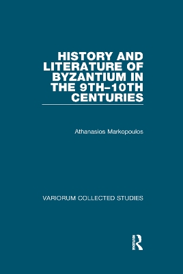 History and Literature of Byzantium in the 9th–10th Centuries by Athanasios Markopoulos