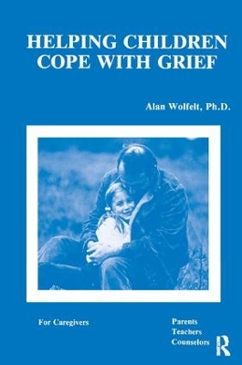 Helping Children Cope With Grief by Alan Wolfelt