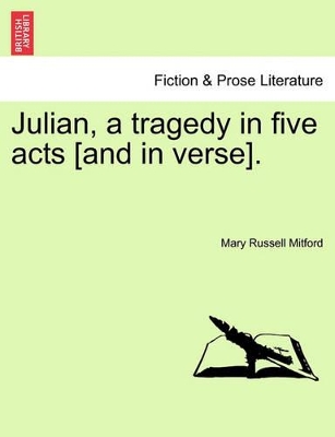 Julian, a Tragedy in Five Acts [And in Verse]. book