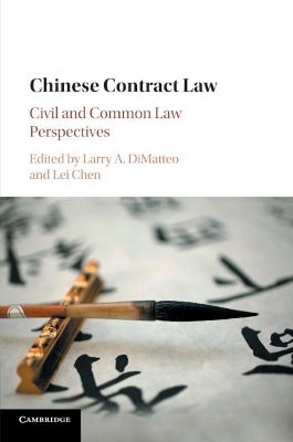 Chinese Contract Law: Civil and Common Law Perspectives by Larry A. DiMatteo