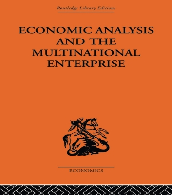 Economic Analysis and Multinational Enterprise by Professor John H Dunning