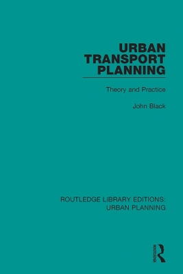 Urban Transport Planning: Theory and Practice by John Black