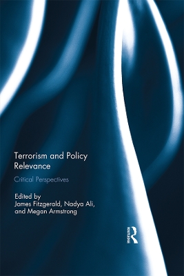 Terrorism and Policy Relevance: Critical Perspectives by James Fitzgerald