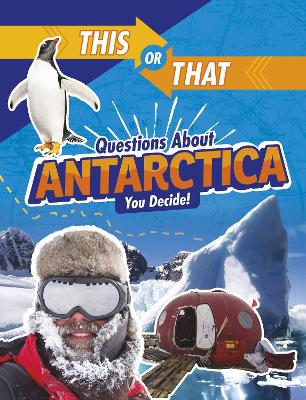 This or That Questions About Antarctica: You Decide! by Jaclyn Jaycox