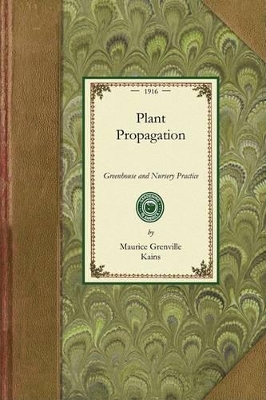 Plant Propagation by Maurice Grenville Kains