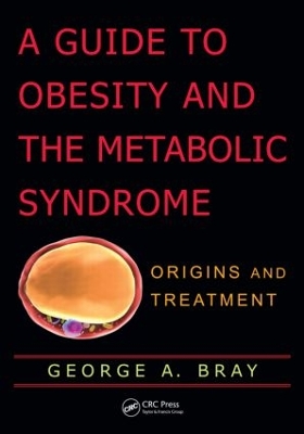 A Guide to Obesity and the Metabolic Syndrome by George A. Bray