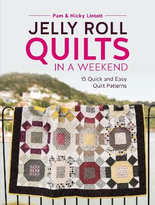 Jelly Roll Quilts in a Weekend by Pam Lintott