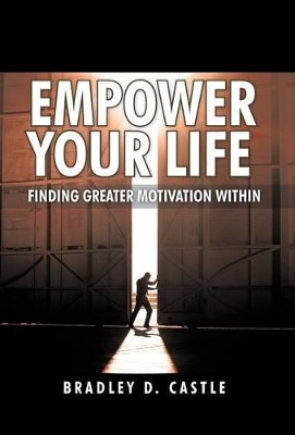 Empower Your Life: Finding Greater Motivation Within book