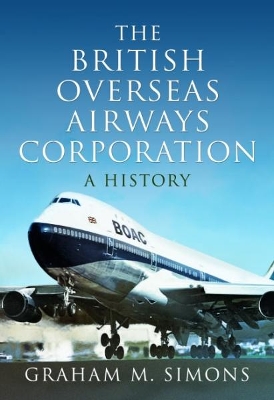 The British Overseas Airways Corporation: A History book