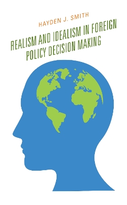 Realism and Idealism in Foreign Policy Decision Making book