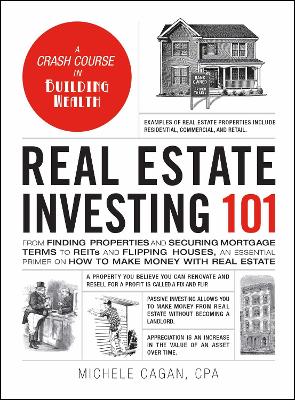 Real Estate Investing 101: From Finding Properties and Securing Mortgage Terms to REITs and Flipping Houses, an Essential Primer on How to Make Money with Real Estate book