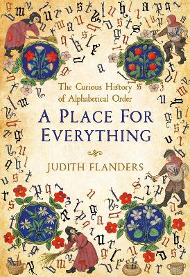 A Place For Everything: The Story of Alphabetical Order by Judith Flanders