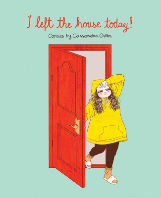 I Left the House Today!: Comics by Cassandra Calin book