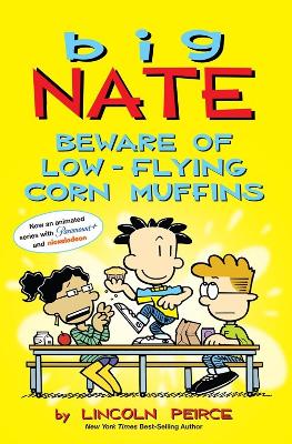 Big Nate: Beware of Low-Flying Corn Muffins book