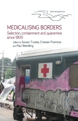 Medicalising Borders: Selection, Containment and Quarantine Since 1800 book