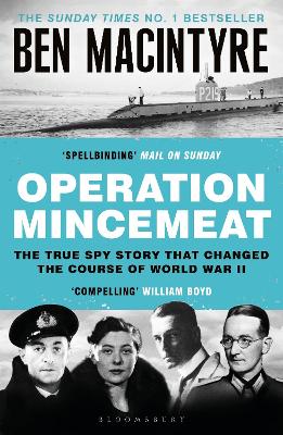 Operation Mincemeat: The True Spy Story that Changed the Course of World War II by Ben Macintyre