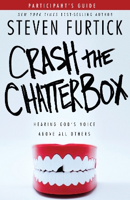 Crash the Chatterbox by Steven Furtick