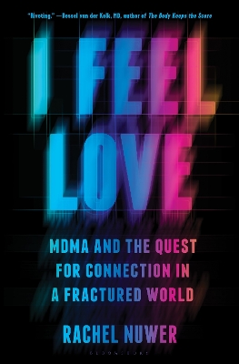 I Feel Love: MDMA and the Quest for Connection in a Fractured World book