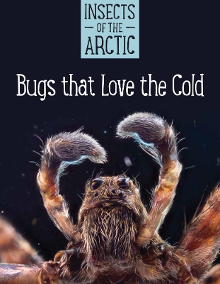 Insects of the Arctic: Bugs that Love the Cold: English Edition book