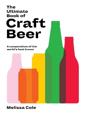 The Ultimate Book of Craft Beer: A Compendium of the World's Best Brews book
