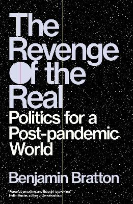 The Revenge of the Real: Politics for a Post-Pandemic World by Benjamin Bratton