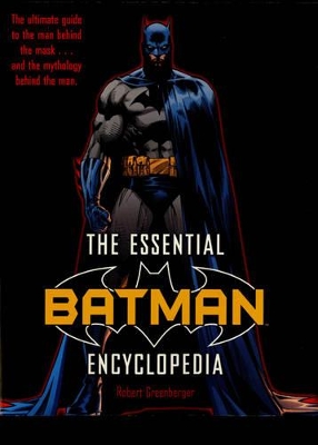 The Essential Batman Encyclopedia by Robert Greenberger