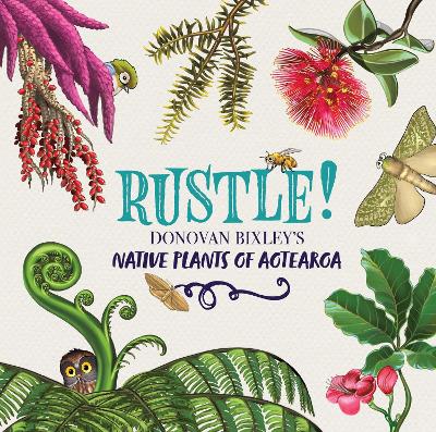 Rustle!: Donovan Bixley's Plants of Aotearoa book