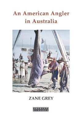 An American Angler in Australia by Zane Grey