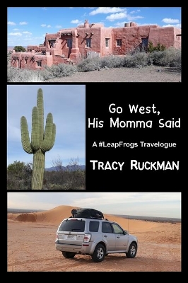 Go West, His Momma Said: A #LeapFrogs Travelogue book