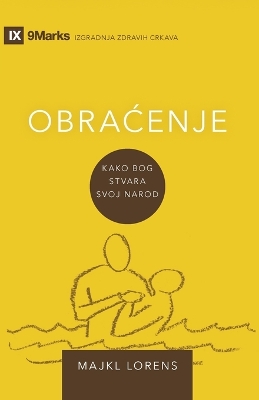Conversion / OBRAĆENJE: How God Creates a People / Kako Bog stvara svoj narod book