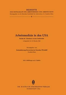 Arbeitsmedizin in den USA: Bericht der Teilnehmer an einer Studienreise 6.September bis 10.Oktober 1963 book