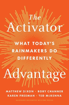 The Activator Advantage: What Today's Rainmakers Do Differently book