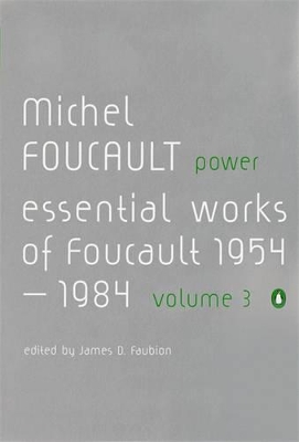 Power: The Essential Works of Michel Foucault 1954-1984 by Michel Foucault