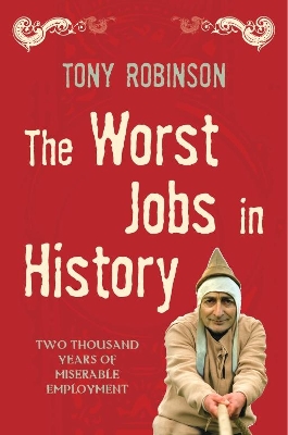 The Worst Jobs In History by Sir Tony Robinson