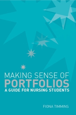 Making Sense of Nursing Portfolios: A Guide for Students book