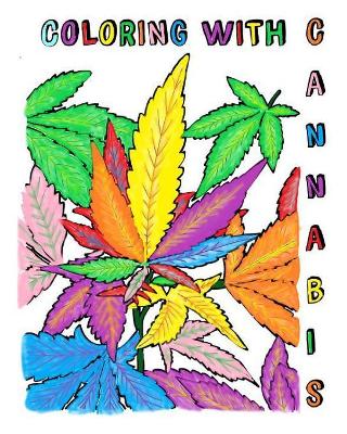 Coloring with Cannabis: An Adult Coloring Book book