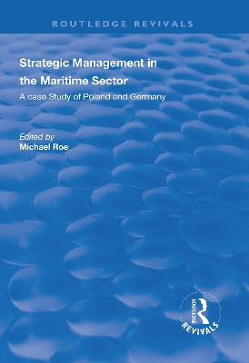 Strategic Management in the Maritime Sector: A Case Study of Poland and Germany by Michael Roe