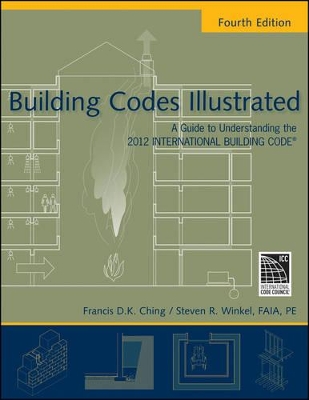 Building Codes Illustrated: A Guide to Understanding the 2012 International Building Code, Fourth Edition book
