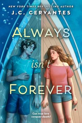 Always Isn't Forever by J. C. Cervantes