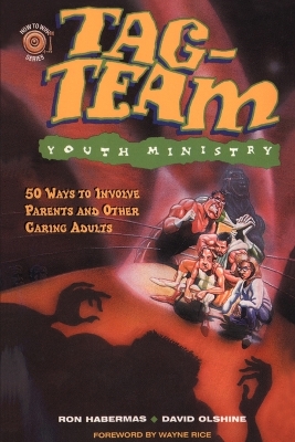 Tag-Team Youth Ministry: 50 Ways to Involve Parents and Other Caring Adults book