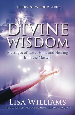 Divine Wisdom: Messages of Love, Hope and Healing from the Masters book