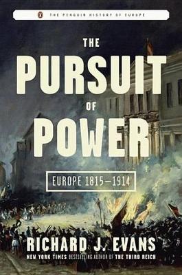 The The Pursuit of Power: Europe 1815-1914 by Richard J. Evans